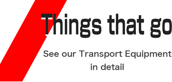 Things that go See our Transport Equipment in detail